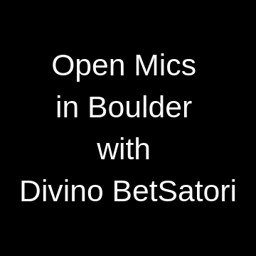 Open Mics in Boulder with Divino BetSatori