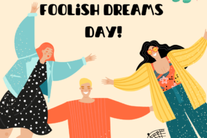 Foolish Dreams Day